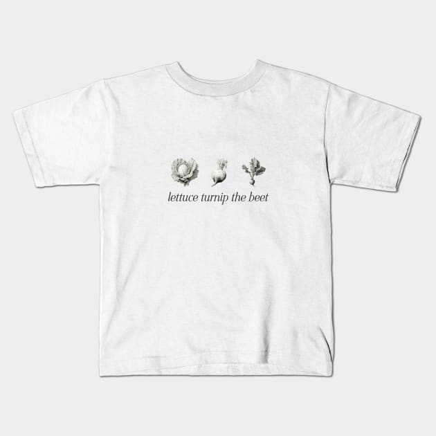 Lettuce Turnip The Beet Kids T-Shirt by Avalon Tees